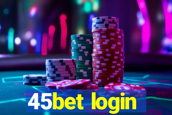 45bet login